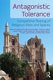 Antagonistic Tolerance: Competitive Sharing of Religious Sites and Spaces book cover