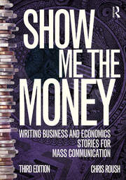 Show Me the Money: Writing Business and Economics Stories for Mass Communication book cover