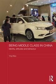 Being Middle Class in China: Identity, Attitudes and Behaviour book cover
