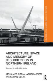 Architecture, Space and Memory of Resurrection in Northern Ireland: Shareness in a Divided Nation book cover