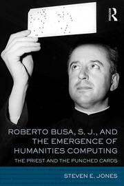 Roberto Busa, S. J., and the Emergence of Humanities Computing: The Priest and the Punched Cards book cover