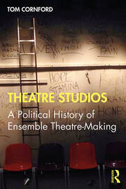 Theatre Studios: A Political History of Ensemble Theatre-Making book cover