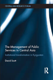 The Management of Public Services in Central Asia: Institutional Transformation in Kyrgyzstan book cover