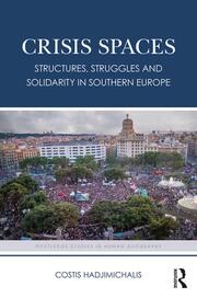 Crisis Spaces: Structures, Struggles and Solidarity in Southern Europe book cover
