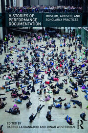 Histories of Performance Documentation: Museum, Artistic, and Scholarly Practices book cover