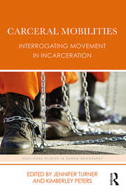 Carceral Mobilities: Interrogating Movement in Incarceration book cover