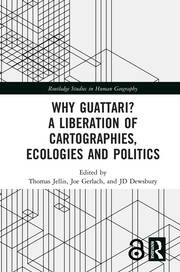Why Guattari? A Liberation of Cartographies, Ecologies and Politics book cover