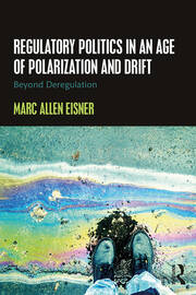 Regulatory Politics in an Age of Polarization and Drift: Beyond Deregulation book cover