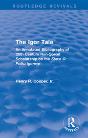 The Igor Tale: An Annotated Bibliography of 20th Century Non-Soviet Scholarship on the Slovo O Polku Igoreve book cover
