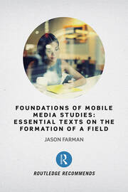 Foundations of Mobile Media Studies: Essential Texts on the Formation of a Field book cover