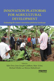 Innovation Platforms for Agricultural Development: Evaluating the mature innovation platforms landscape book cover