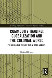Commodity Trading, Globalization and the Colonial World: Spinning the Web of the Global Market book cover