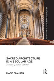 Sacred Architecture in a Secular Age: Anamnesis of Durham Cathedral book cover