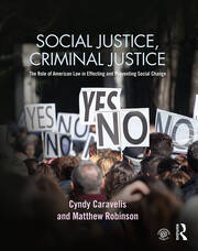 Social Justice, Criminal Justice: The Role of American Law in Effecting and Preventing Social Change book cover