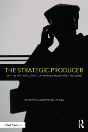 The Strategic Producer: On the Art and Craft of Making Your First Feature book cover