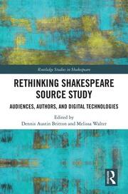 Rethinking Shakespeare Source Study: Audiences, Authors, and Digital Technologies book cover