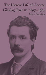 The Heroic Life of George Gissing, Part III: 1897�1903 book cover