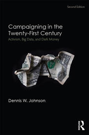 Campaigning in the Twenty-First Century: Activism, Big Data, and Dark Money book cover