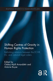 Shifting Centres of Gravity in Human Rights Protection: Rethinking Relations between the ECHR, EU, and National Legal Orders book cover