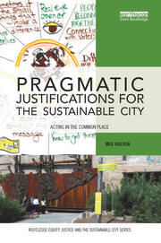 Pragmatic Justifications for the Sustainable City: Acting in the common place book cover