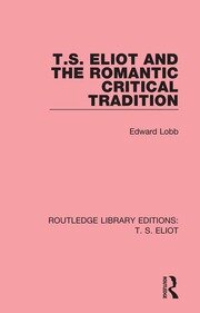 T. S. Eliot and the Romantic Critical Tradition book cover