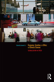 Economy, Emotion, and Ethics in Chinese Cinema: Globalization on Speed book cover