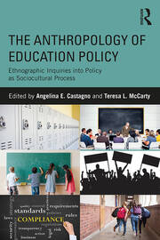 The Anthropology of Education Policy: Ethnographic Inquiries into Policy as Sociocultural Process book cover