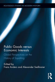 Public Goods versus Economic Interests: Global Perspectives on the History of Squatting book cover
