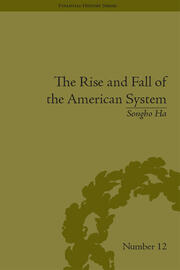 The Rise and Fall of the American System: Nationalism and the Development of the American Economy, 1790-1837 book cover