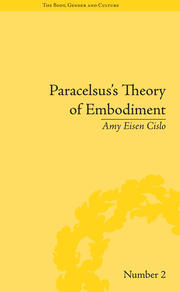 Paracelsus's Theory of Embodiment: Conception and Gestation in Early Modern Europe book cover