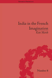 India in the French Imagination: Peripheral Voices, 1754-1815 book cover