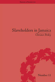 Slaveholders in Jamaica: Colonial Society and Culture during the Era of Abolition book cover