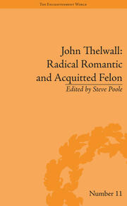 John Thelwall: Radical Romantic and Acquitted Felon book cover