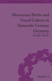 Monstrous Births and Visual Culture in Sixteenth-Century Germany book cover