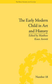 The Early Modern Child in Art and History book cover