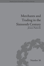Merchants and Trading in the Sixteenth Century: The Golden Age of Antwerp book cover
