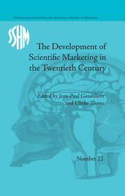 The Development of Scientific Marketing in the Twentieth Century: Research for Sales in the Pharmaceutical Industry book cover