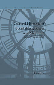 Cultural Histories of Sociabilities, Spaces and Mobilities book cover