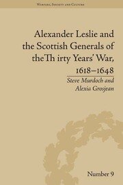 Alexander Leslie and the Scottish Generals of the Thirty Years' War, 1618–1648 book cover