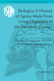 Biologics, A History of Agents Made From Living Organisms in the Twentieth Century book cover