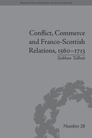 Conflict, Commerce and Franco-Scottish Relations, 1560–1713 book cover
