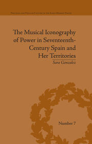 The Musical Iconography of Power in Seventeenth-Century Spain and Her Territories book cover