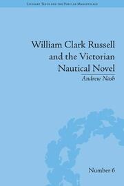 William Clark Russell and the Victorian Nautical Novel: Gender, Genre and the Marketplace book cover