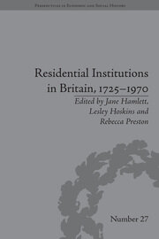 Residential Institutions in Britain, 1725–1970: Inmates and Environments book cover