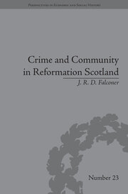 Crime and Community in Reformation Scotland: Negotiating Power in a Burgh Society book cover