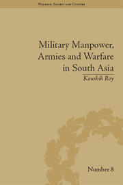 Military Manpower, Armies and Warfare in South Asia book cover