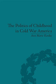 The Politics of Childhood in Cold War America book cover