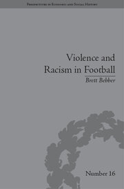 Violence and Racism in Football: Politics and Cultural Conflict in British Society, 1968–1998 book cover