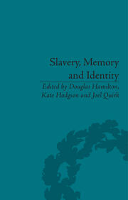 Slavery, Memory and Identity: National Representations and Global Legacies book cover