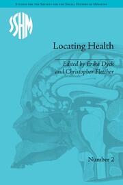 Locating Health: Historical and Anthropological Investigations of Place and Health book cover